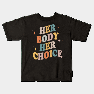 Her body her choice Kids T-Shirt